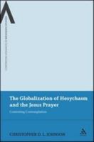 The Globalization of Hesychasm and the Jesus Prayer: Contesting Contemplation 1441141529 Book Cover