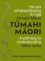 Tumahi Maori : A Pathway to Understanding Maori Verbs 1991309139 Book Cover