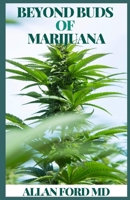 BEYOND BUDS OF MARIJUANA: Marijuana Extracts Harsh, Vaping, Dabbing, Edibles and Medicines B08NVGHFTB Book Cover