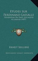 Études Sur Ferdinand Lassalle: Fondateur Du Parti Socialiste Allemand 2013691912 Book Cover