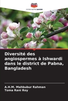 Diversité des angiospermes à Ishwardi dans le district de Pabna, Bangladesh 6207365453 Book Cover