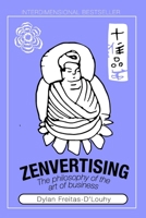 Zenvertising: The philosophy of the art of business B0C87DBCGN Book Cover