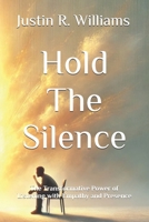 Hold The Silence: The Transformative Power of Listening with Empathy and Presence B0F9VGLKP5 Book Cover