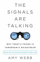 The Signals Are Talking: Why Today’s Fringe Is Tomorrow’s Mainstream 1541788230 Book Cover