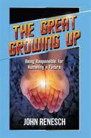 The Great Growing Up: Being Responsible for Humanity's Future 1935387189 Book Cover
