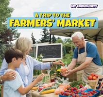 A Trip to the Farmers' Market 1499427794 Book Cover