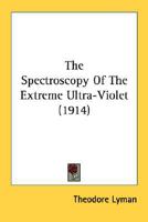 The Spectroscopy Of The Extreme Ultra-Violet 0548597308 Book Cover