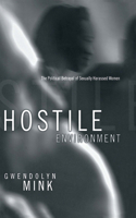 Hostile Environment: The Political Betrayal of Sexually Harassed Women 0801436443 Book Cover