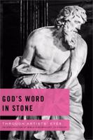 God’s Word in Stone: An Exploration of Bible-inspired Art—6 Studies 0784724881 Book Cover