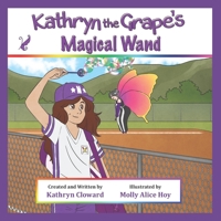 Kathryn the Grape's Magical Wand 1970163011 Book Cover