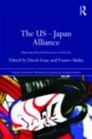 The US-Japan Alliance: Balancing Soft and Hard Power in East Asia 0415679737 Book Cover