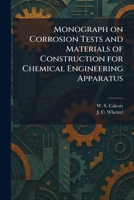 Monograph on Corrosion Tests and Materials of Construction for Chemical Engineering Apparatus 1025851242 Book Cover