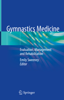 Gymnastics Medicine: Evaluation, Management and Rehabilitation 3030262871 Book Cover