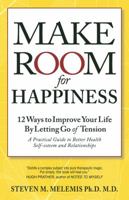 Make Room for Happiness: 12 Ways to Improve Your Life By Letting Go of Tension. Better Health, Self-Esteem and Relationships. Mindbody Relaxation. 1897572174 Book Cover