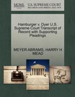 Hamburger v. Dyer U.S. Supreme Court Transcript of Record with Supporting Pleadings 1270315021 Book Cover