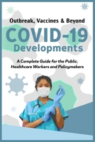 COVID-19 Developments, From Outbreak to Vaccines and Beyond: A Complete Guide for the Public, Healthcare Workers and Policymakers B0FD95L5B2 Book Cover