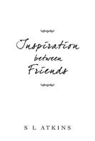 Inspiration Between Friends 1467874175 Book Cover