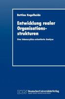 Entwicklung realer Organisationsstrukturen: Eine lebenszyklus-orientierte Analyse 3824400979 Book Cover