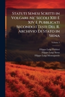 Statuti Senesi Scritti In Volgare Ne' Secoli Xiii E Xiv E Pubblicati Secondo I Testi Del R. Archivio Di Stato In Siena, Volume 3... 1144312248 Book Cover