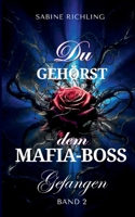 Du gehörst dem Mafia-Boss - Gefangen Band 2: Spicy DARK ROMANCE voller sinnlicher Momente (German Edition) 3819263810 Book Cover