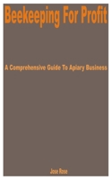 Beekeeping for Profit: A Comprehensive Guide to Apiary Business B0CGYQC8FV Book Cover