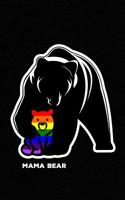 Mama Bear: Lgbt Mom Notebook a Mothers Gay Pride Rainbow Flag Gift - Show Your Son or Daughter You Love and Support Them! Equality and Awareness for the Proud Queer Community! Journal Diary & Planner  1092702318 Book Cover
