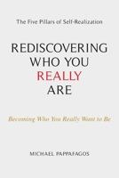 Rediscovering Who You Really Are: The Five Pillars of Self-Realization 1662943601 Book Cover