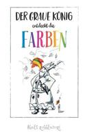 Der graue König entdeckt die Farben 3746957702 Book Cover