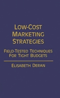 Low-Cost Marketing Strategies: Field-Tested Techniques for Tight Budgets 027592341X Book Cover