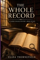 The Whole Record: A Women Sleuth Cozy Mystery (The Calder College Mystery Society) B0HC5ZD317 Book Cover
