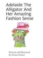 Adelaide The Alligator And Her Amazing Fashion Sense B0H34YPBFT Book Cover