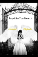 Pray Like You Mean It 1722030623 Book Cover
