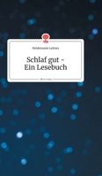 Schlaf gut - Ein Lesebuch. Life is a Story - story.one 3990870033 Book Cover