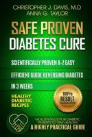 Diabetes: Safe and Proven Diabetes Cure: Scientifically Proven Diabetes Cure A-Z in 3 Weeks, Insulin Resistance, Controlling Blood Sugar Levels, Weight Loss, Diabetes Meal Plan, Diabetes Exercise Plan 1543048404 Book Cover