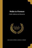 Walks in Florence - Public Galleries and Museums 0469735139 Book Cover