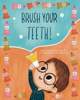 Brush Your Teeth! 1958935255 Book Cover