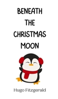 Beneath the Christmas Moon 9916940886 Book Cover