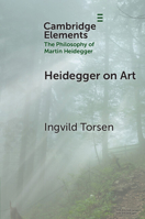 Heidegger on Art (Elements in the Philosophy of Martin Heidegger) 1009475401 Book Cover