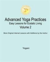 Advanced Yoga Practices - Easy Lessons for Ecstatic Living, Volume 2 (AYP Easy Lessons Series) 0981925529 Book Cover