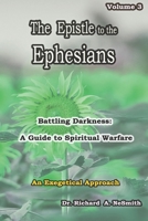 The Epistle to the Ephesians Battling Darkness: A Guide to Spiritual Warfare: Volume 3 (Love of God) B0F1LJK33M Book Cover