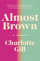 Almost Brown: A Mixed-Race Family Memoir 0735243034 Book Cover