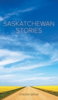 Saskatchewan Stories 1039161758 Book Cover