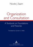 Organization and Consultation: A Textbook on Foundations and Theories- Translated by Gordon C. Wells 3631636199 Book Cover