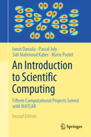 An Introduction to Scientific Computing: Fifteen Computational Projects Solved with MATLAB 3031350316 Book Cover