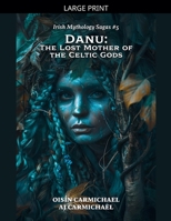 Danu: The Lost Mother of the Celtic Gods B0GT62J9WW Book Cover