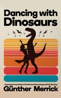 Dancing with Dinosaurs 1778902138 Book Cover