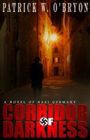 Corridor of Darkness: A Novel of Nazi Germany 0991078209 Book Cover