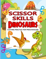 Scissor Skills Dinosaurs: Cutting Practice for Preschoolers B08S2VT1T3 Book Cover