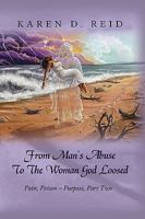 From Man's Abuse to the Woman God Loosed: Pain, Poison - Purpose, Part Two 143894750X Book Cover