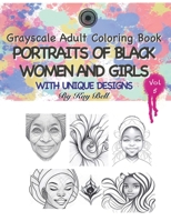 Portraits of Black Women and Girls Volume 5: Grayscale Adult Coloring Book B0BHLN4JTY Book Cover